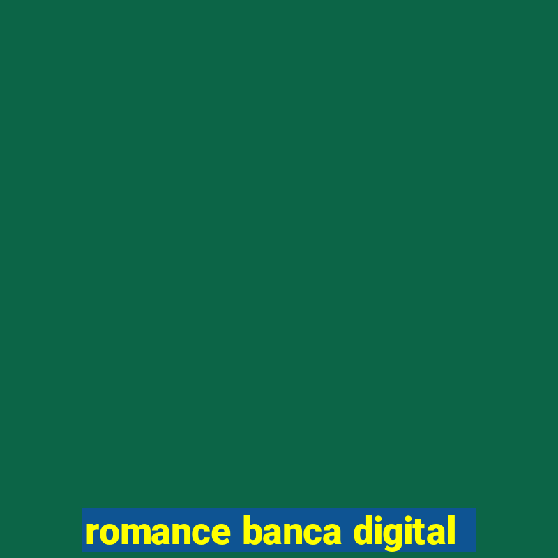 romance banca digital